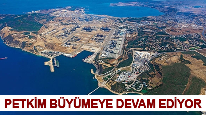 Petkim, sağlam adımlarla büyümeye devam ediyor