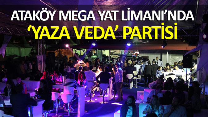 Ataköy Marina'da "Yaza Veda" partisi
