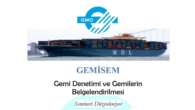 GMO'dan Gemi Denetimi ve Gemilerin Belgelendirilmesi Semineri