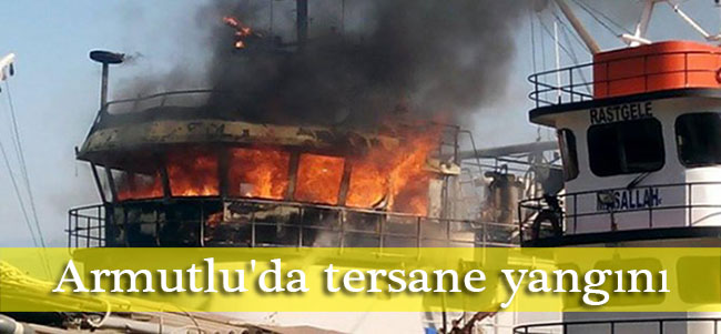 Armutlu'da tersane yangını