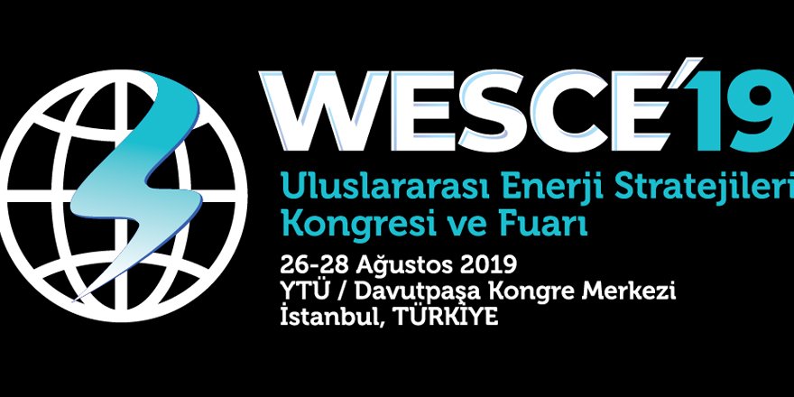 Enerji devleri YTÜ’de WESCE’19 ‘da buluşacak