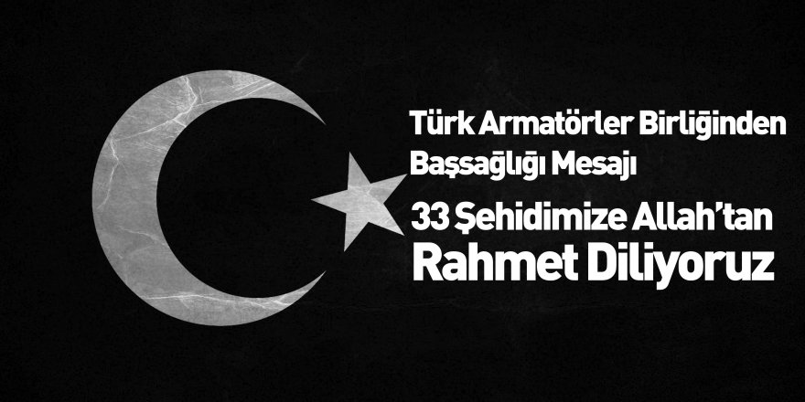 Türk Armatörler Birliği'nden Başsağlığı Mesajı