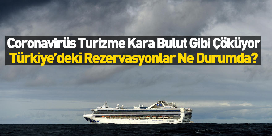 Türkiye'de Coronavirüs Ortaya Çıktı! Turizm Nasıl Etkilendi?