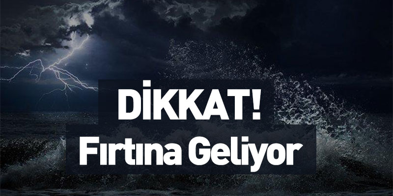 Dikkat! Fırtına Geliyor