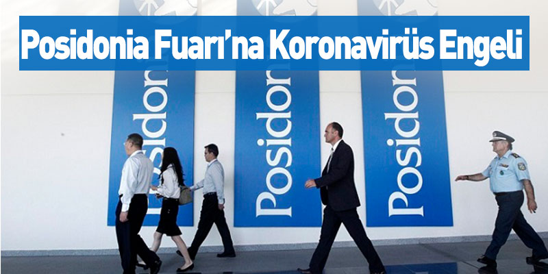 Posidonia Fuarı’na Koronavirüs Engeli