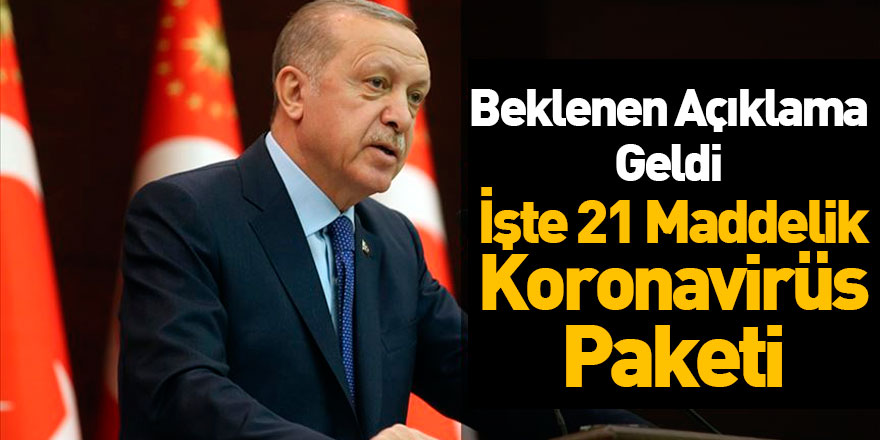 Cumhurbaşkanı Erdoğan'dan 21 Maddelik Koronavirüs Paketi