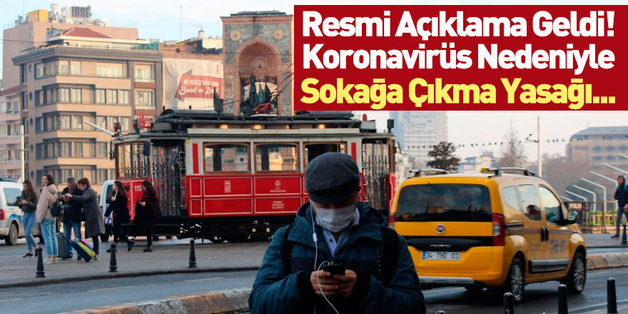 Resmi Açıklama Geldi! Sokağa Çıkma Yasağı İlan Edilecek mi?