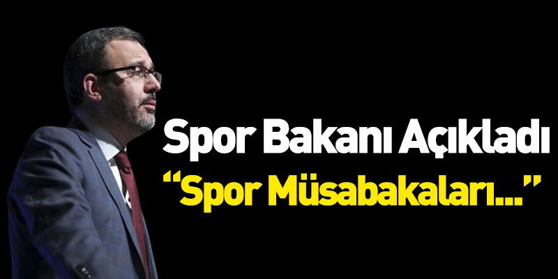 Spor Bakanı Açıkladı