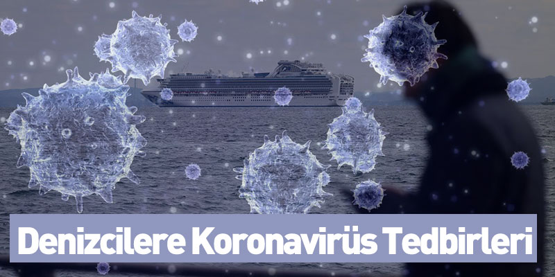 Denizcilere Koronavirüs Tedbirleri