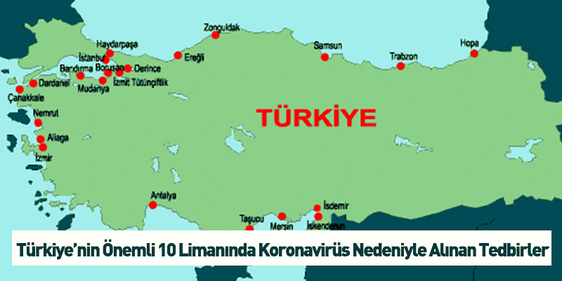 Türkiye'nin Önemli 10 Limanında Koronavirüs Nedeniyle Alınan Tedbirler