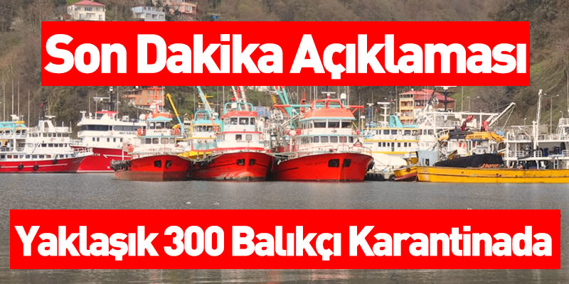 Yaklaşık 300 Balıkçı Karantinada