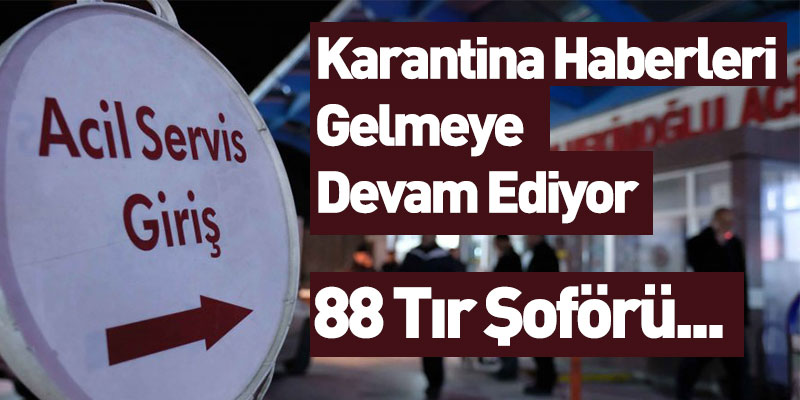 Karantina Haberleri Gelmeye Devam Ediyor