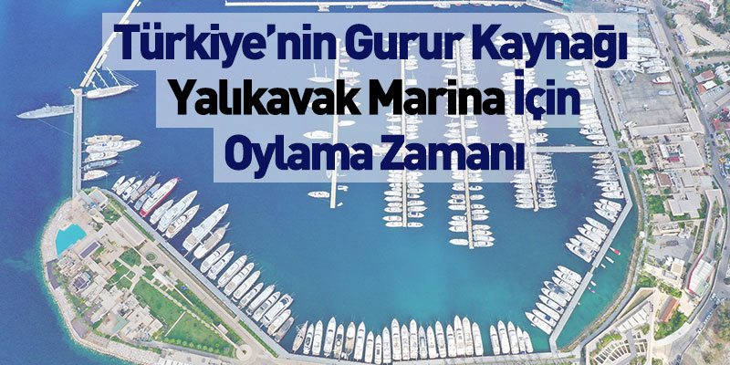 Türkiye’nin Gurur Kaynağı Yalıkavak Marina İçin Oylama Zamanı