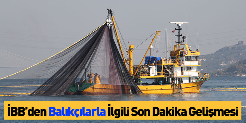 İBB’den Balıkçılarla İlgili Son Dakika Gelişmesi