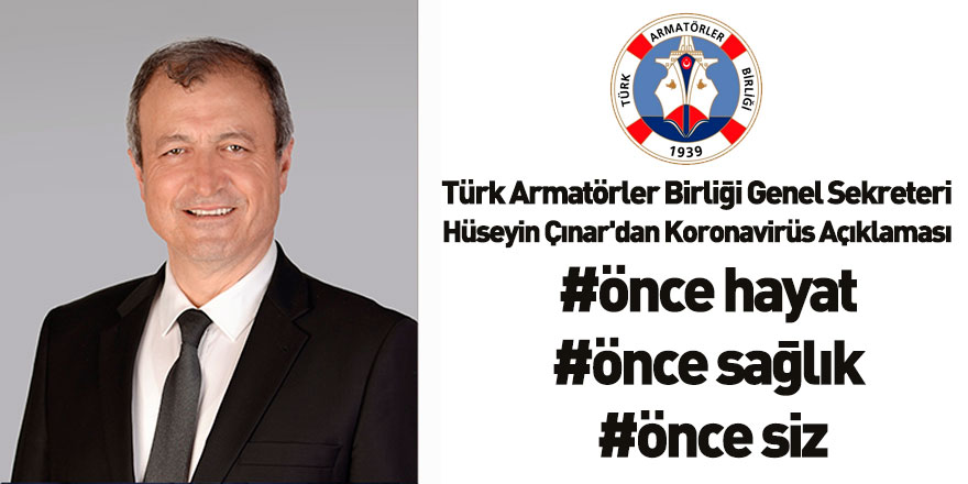 Türk Armatörler Birliği Genel Sekreteri Hüseyin Çınar'dan Koronavirüs Açıklaması