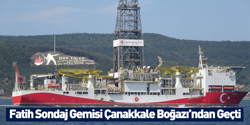 Fatih Sondaj Gemisi Çanakkale Boğazı’ndan Geçti