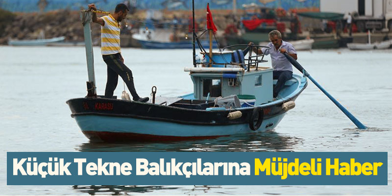 Küçük Tekne Balıkçılarına Müjdeli Haber