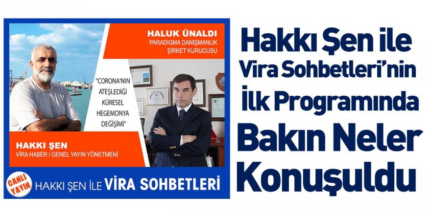 Hakkı Şen İle Vira Sohbetleri'nin İlk Konuğu Haluk Ünaldı Oldu