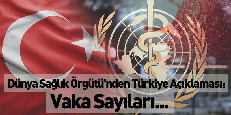 Dünya Sağlık Örgütü'nden Türkiye Açıklaması