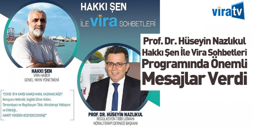 Hakkı Şen ile Vira Sohbetleri'nin Bu Haftaki Konuğu Prof. Hüseyin Nazlıkul Oldu