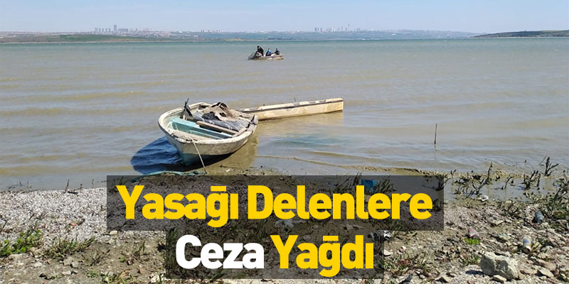 Yasağı Delenlere Ceza Yağdı