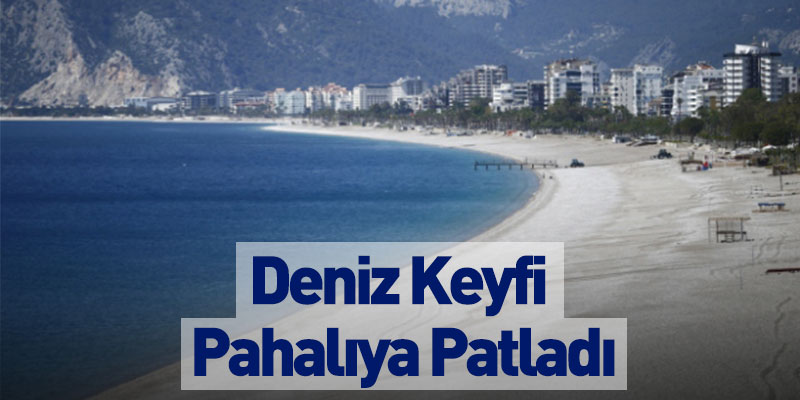 Deniz Keyfi Pahalıya Patladı