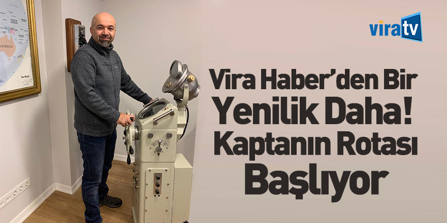 Vira Haber'de Yenilikler Devam Ediyor! Kaptanın Rotası Başlıyor