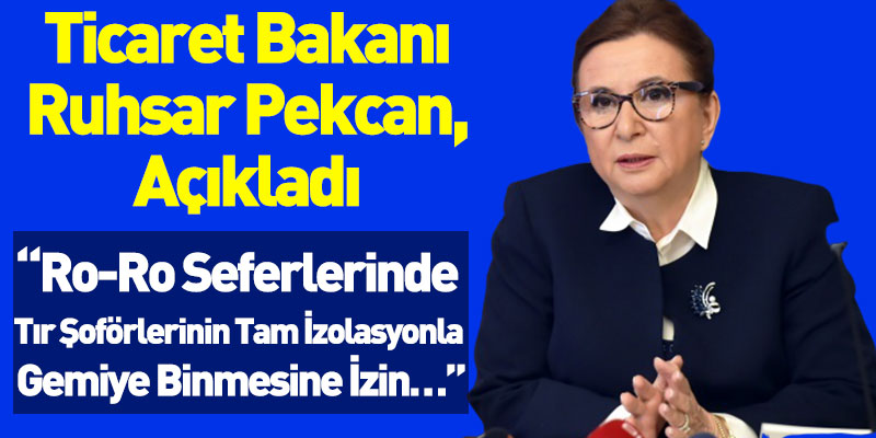 Ticaret Bakanı Ruhsar Pekcan'dan Kritik Açıklama