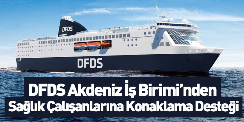 DFDS Akdeniz İş Birimi’nden Sağlık Çalışanlarına Konaklama Desteği