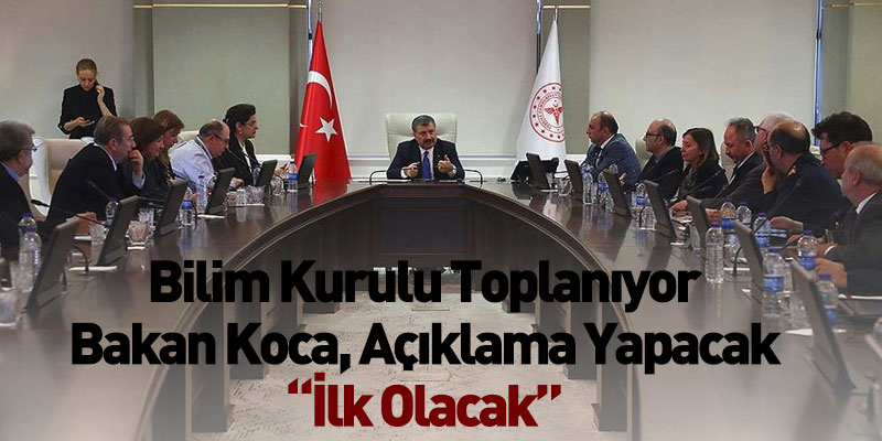 Bilim Kurulu Toplanıyor, İlk Olacak!