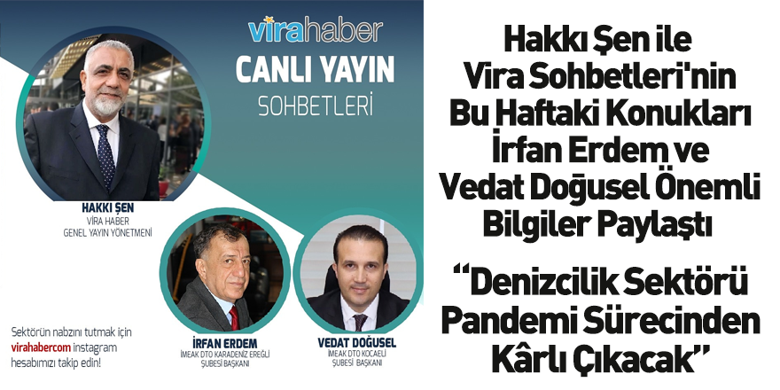 Hakkı Şen ile Vira Sohbetleri'nin Bu Haftaki Konukları İrfan Erdem ve Vedat Doğusel Oldu