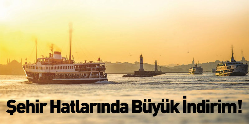 Şehir Hatlarında Büyük İndirim!