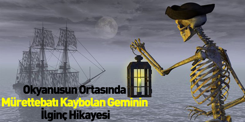 Okyanusun Ortasında Mürettebatı Kaybolan Geminin İlginç Hikayesi