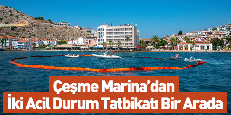 Çeşme Marina’dan İki Acil Durum Tatbikatı Bir Arada