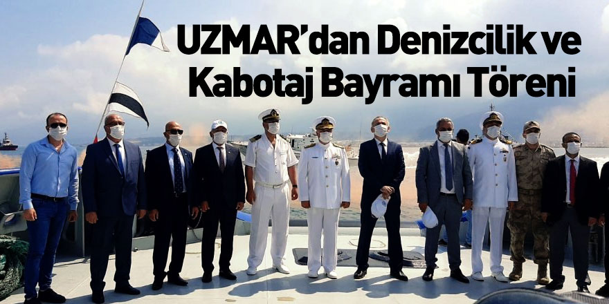 UZMAR'dan Denizcilik ve Kabotaj Bayramı Töreni