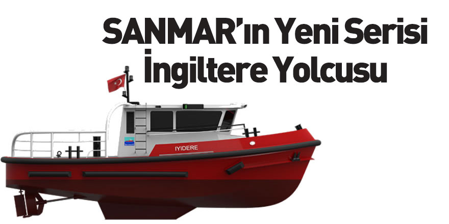 SANMAR Yeni Serisi 'İyidere' İçin İngiltere'den Sipariş Aldı