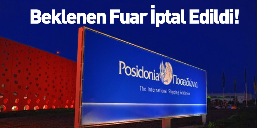 Posidonia Uluslarası Denizcilik Fuarı İptal Edildi