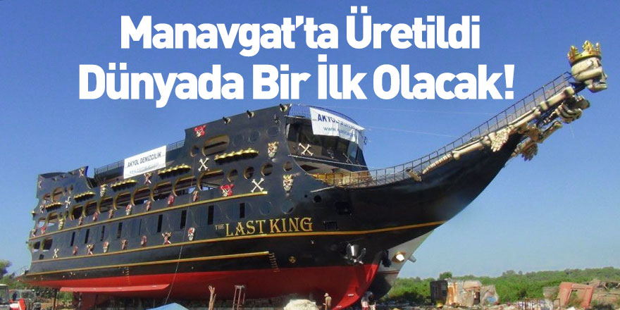 Dünyanın En Büyük Turizm Amaçlı Korsan Gemisi Manavgat'tan Suya İndirildi