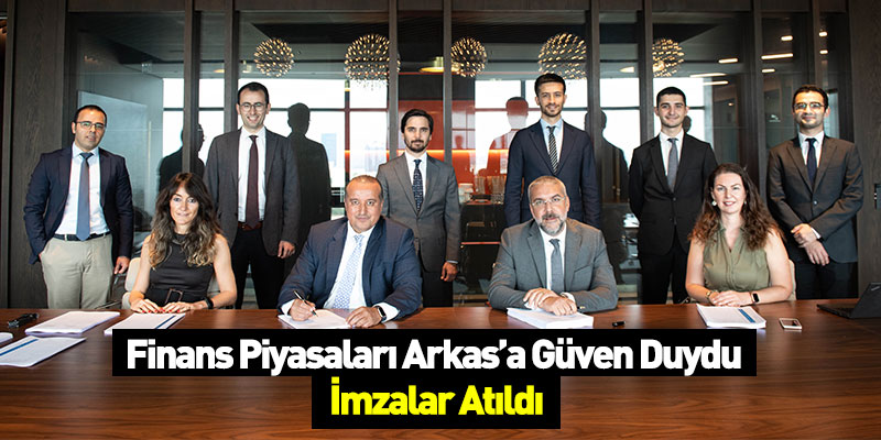 Finans Piyasaları Arkas’a Güven Duydu