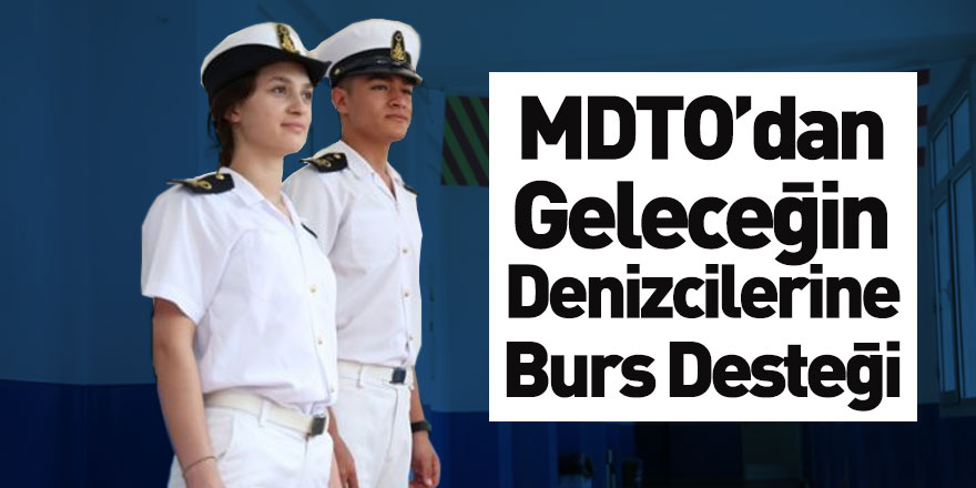 MDTO’dan Geleceğin Denizcilerine Burs Desteği