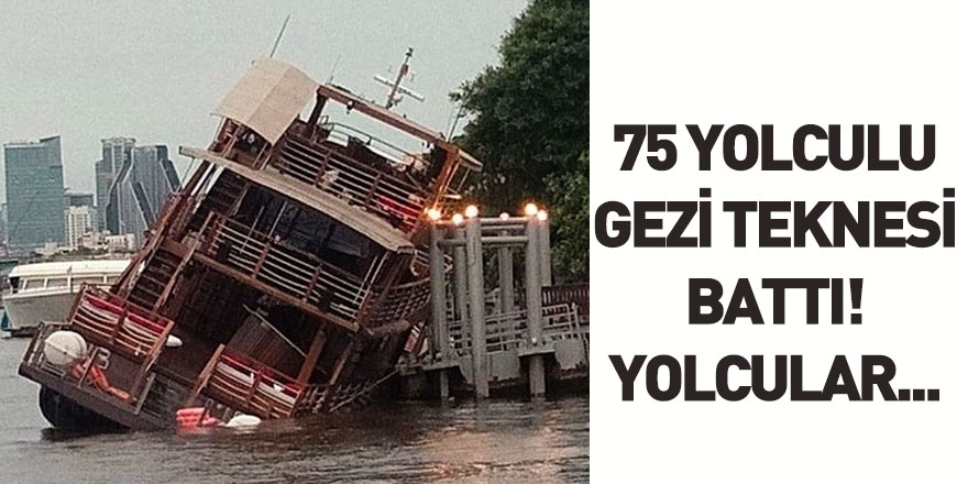 Bangkok'ta 75 yolculu Gezi Teknesi Battı