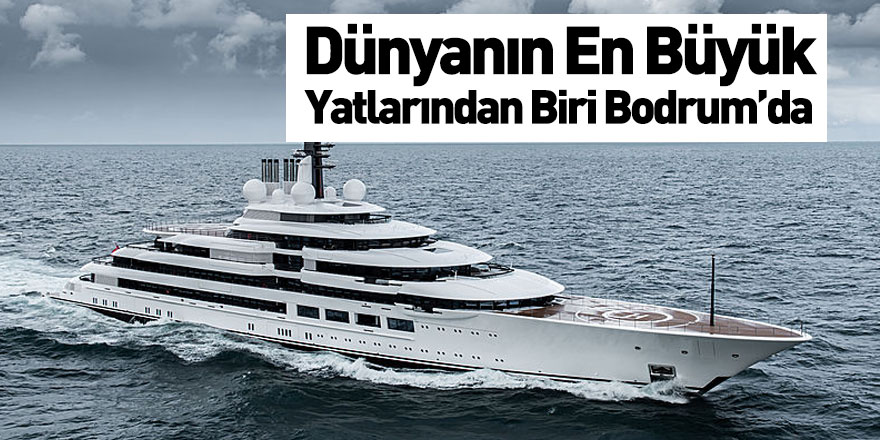 Dünyanın En Büyük Yatlarından Biri Bodrum'a Demirledi