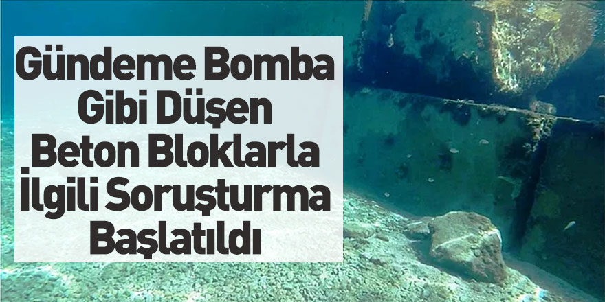 Bodrum'daki Beton Bloklarla İlgili Soruşturma Başlatıldı