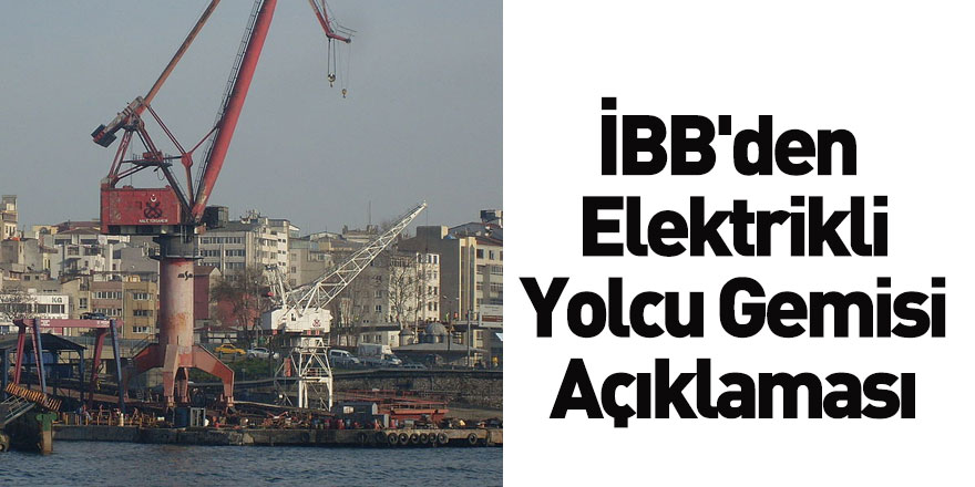 İBB'den Elektrikli Yolcu Gemisi Açıklaması