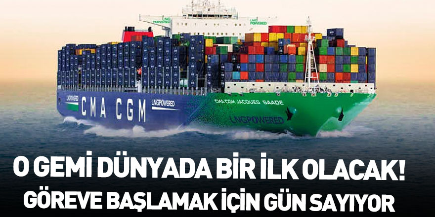 CMA CGM Dünyada Bir İlk Olacak LNG Gemisini Teslim Alacak