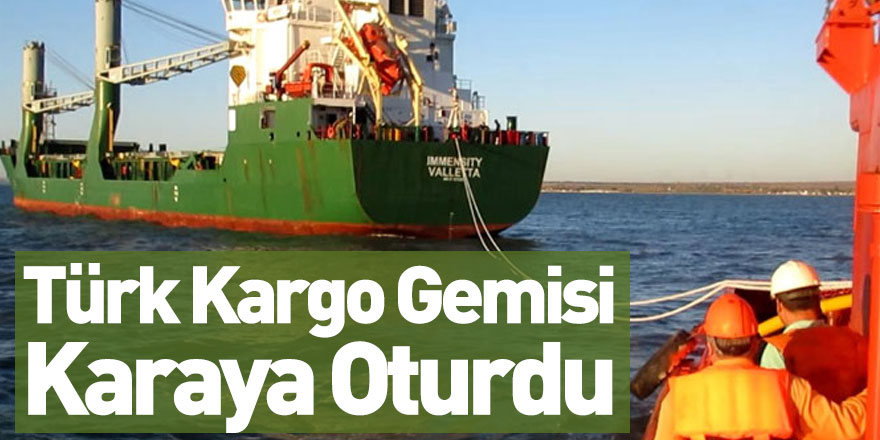 Türk Kargo Gemisi Kerç Boğazı'nda Karaya Oturdu