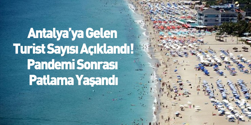 Antalya'ya Gelen Turist Sayısı Açıklandı