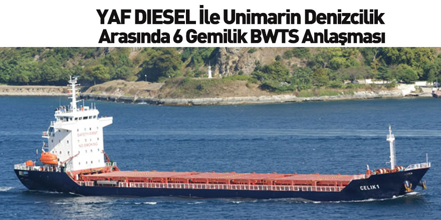 YAF DIESEL İle Unimarin Denizcilik Arasında 6 Gemilik BWTS Anlaşması