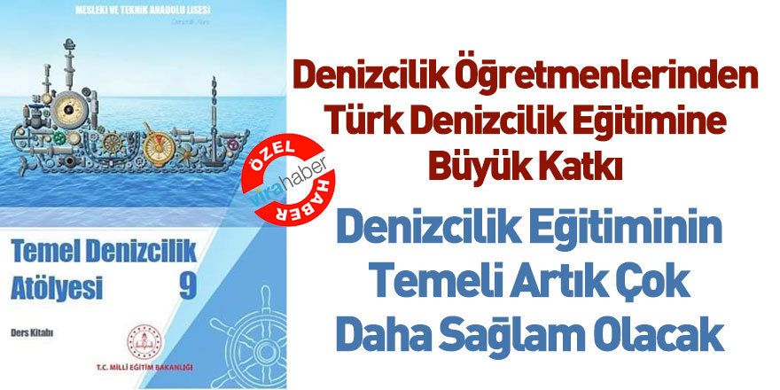 Denizcilik Öğretmenlerinden Türk Denizcilik Eğitimine Büyük Katkı