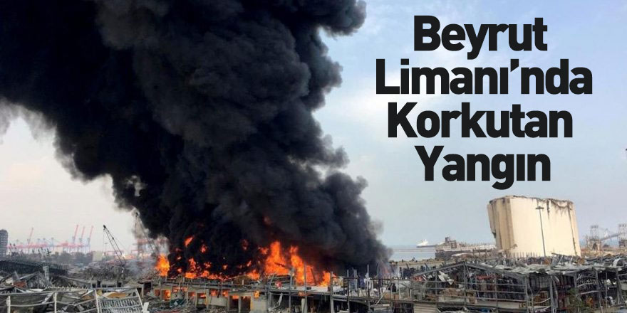 Beyrut Limanı'nda Korkutan Yangın